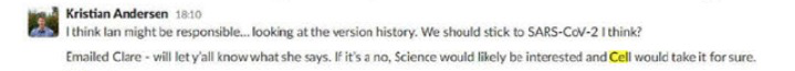 Kristian Andersen Slack message, 18:10: If it's a no, Science would likely be interested and Cell would take it for sure