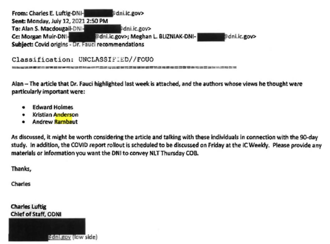 Email, 12 July 2021, 2:50pm, ODNI Chief of Staff Charles Luftig to Alan S. Macdougall, cc Morgan Muir, 'Covid origins - Dr. Fauci recommendations': 'The article that Dr. Fauci highlighted last week is attached, and the authors whose views he thought were particularly important were: Edward Holmes, Kristian Andersen, Andrew Rambaut... it might be worth considering the article and talking with these individuals in connection with the 90-day study.'