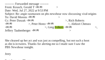 Gerald Keusch to David Morens, cc Peter Daszak, Rich Roberts, Peter Hotez, Aleksei Chmura, Greg Folkers, and Jeffery Taubenberger, 27 July 2022: she cleaned up her act and was just as compelling, but not such a hoot as she is in tweets